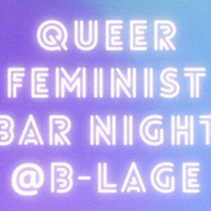 Queer feminist bar night b-lage berlin neukoelln